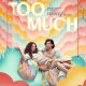 Too Much Season 1 (Complete)