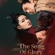 The Song of Glory Season 1 (Episode 2 – 7 Added) (Chinese Drama9