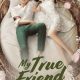 My True Friend Season 1 (Episode 1 – 6 Added) (Chinese Drama)
