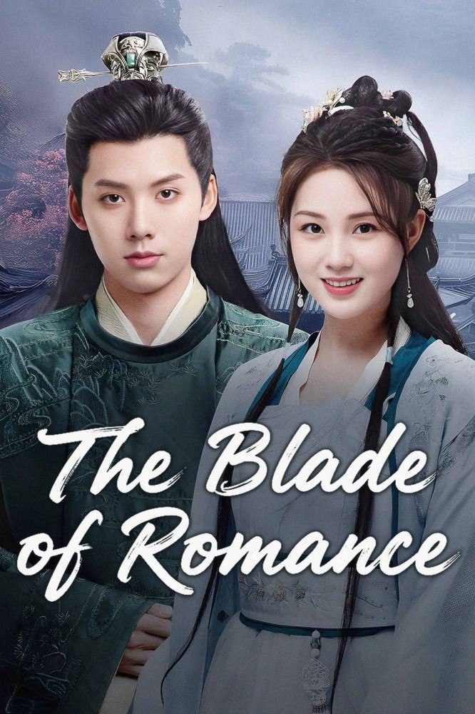 The Blade of Romance Season 1 (Episode 1-18 Added) (Chinese Drama)