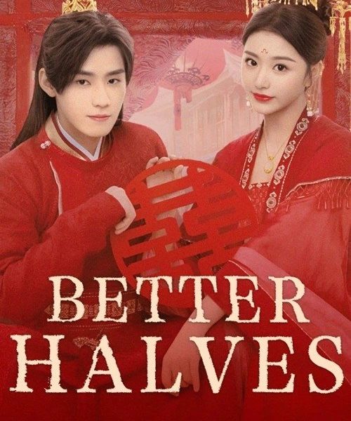 Better Halves Season 1 (Episode 1-12 Added) (Chinese Drama)