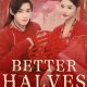 Better Halves Season 1 (Episode 1-12 Added) (Chinese Drama)