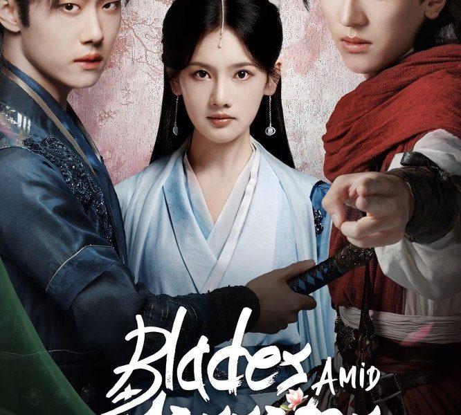 Blades Amid Blossoms Season 1 (Episode 1-6 Added) (Chinese Drama)