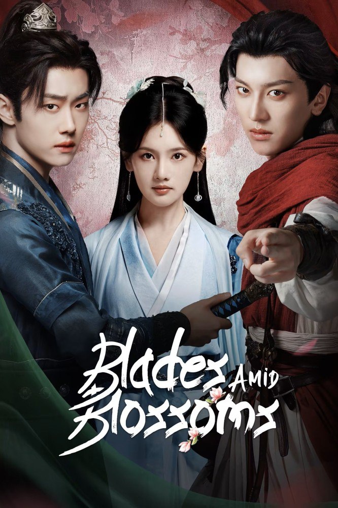 Blades Amid Blossoms Season 1 (Episode 1-6 Added) (Chinese Drama)