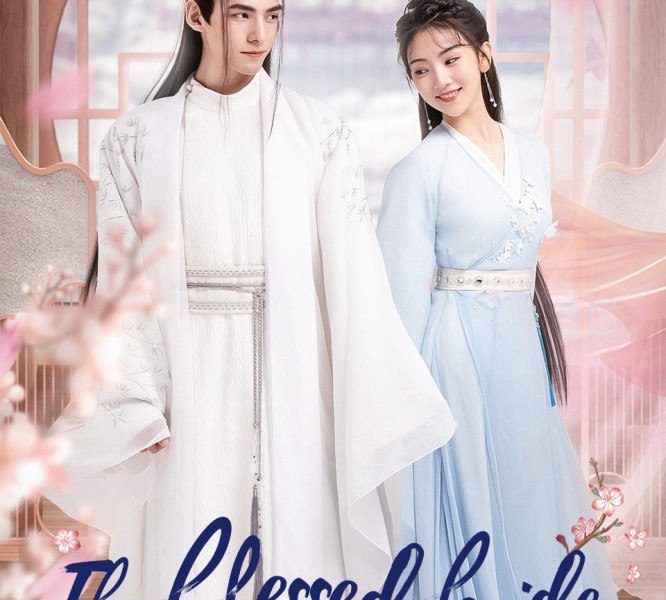 Blessed Bride Season 1 (Episode 5 – 6 Added) (Chinese Drama)
