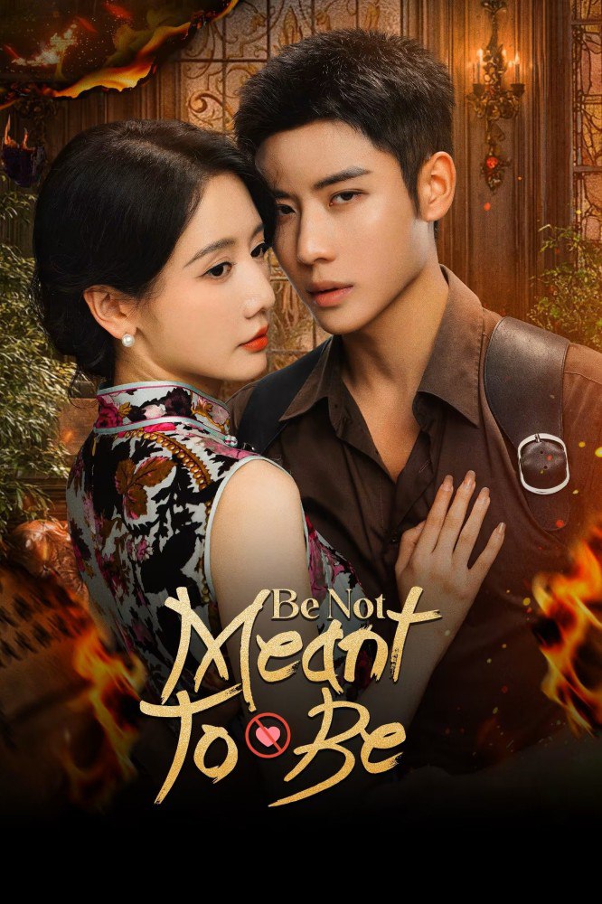 Be Not Meant To Be Season 1 (Episode 1-14 Added) (Chinese Drama)