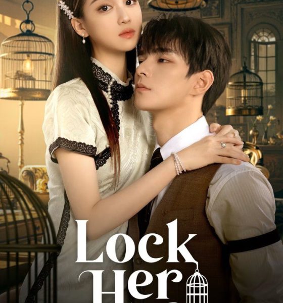 Lock Her Season 1 (Episode 1-10 Added) (Chinese Drama)