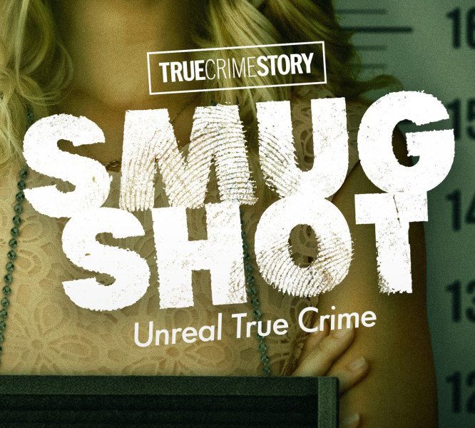 True Crime Story: Smugshot Season 2 (Episode 1 – 2 Added)