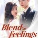 Blend Feelings Season 1 (Episode 1 – 22 Added) (Chinese Drama)
