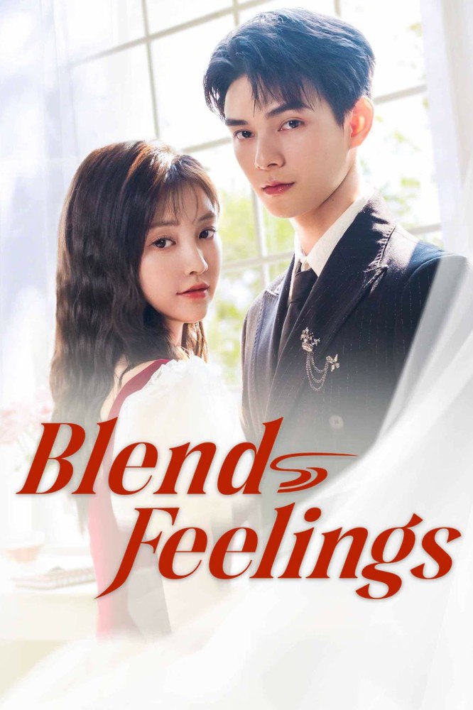 Blend Feelings Season 1 (Episode 1 – 22 Added) (Chinese Drama)