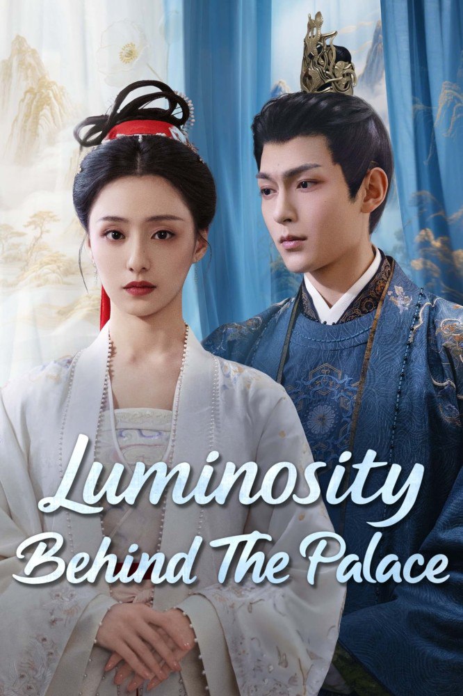 Luminosity Behind The Palace Season 1 (Episode 11-12 Added) (Chinese Drama)