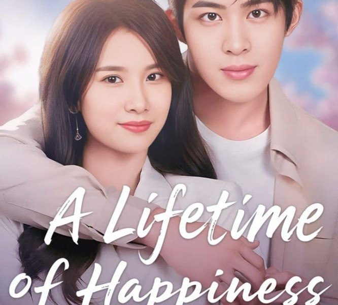 A Lifetime of Happiness Season 1 (Complete) (Chinese Drama)