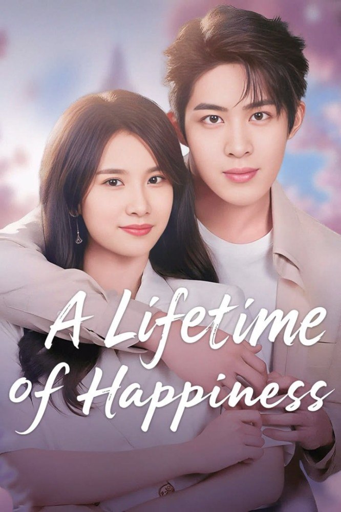 A Lifetime of Happiness Season 1 (Complete) (Chinese Drama)