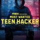 Most Wanted Teen Hacker Season 1 (Episode 1 Added)